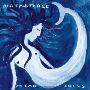DIRTY THREE - OCEAN SONGS ltd transparent green vinyl LP2
