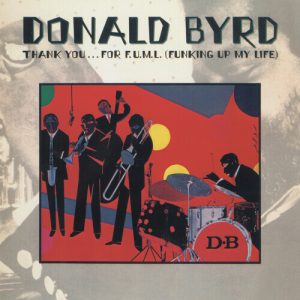 BYRD DONALD - THANK YOU ...FOR F.U.M.L. (FUNKING UP MY LIFE) CD