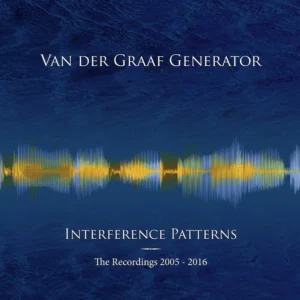 VAN DER GRAAF GENERATOR - INTERFERENCE PATTERNS: RECORDINGS2005-2016 CD13/DVD