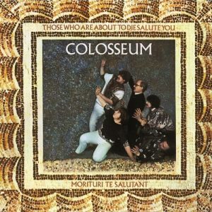 COLOSSEUM - THOSE WHO ARE ABOUT TO DIE CD