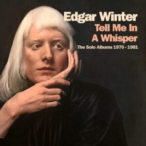 WINTER EDGAR - TELL ME IN A WHISPER 1970-1981 CD4