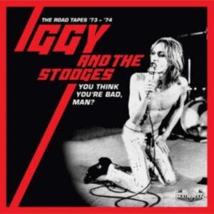 IGGY & THE STOOGES - YOU THINK YOU'RE BAD, MAN? (ROAD TAPES 73-74) CD5