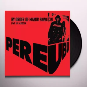 PERE UBU - BY ORDER OF MAYOR PAWLICKI-LIVE IN JAROCIN LP2