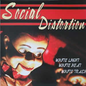 SOCIAL DISTORTION - WHITE LIGHT WHITE HEAT WHITE TRASH LP