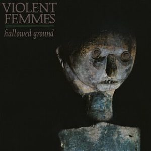 VIOLENT FEMMES - HALLOWED GROUND LP