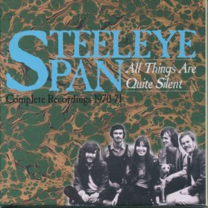 STEELEYE SPAN - ALL THINGS ARE QUITE SILENT CD3