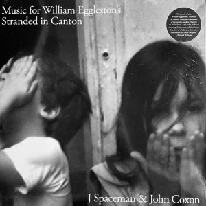 SPACEMAN J & JOHN COXON - MUSIC FOR WILLIAM EGGLESTON'S LP