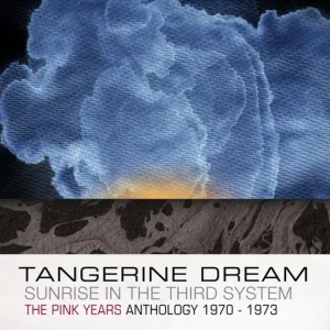 TANGERINE DREAM - SUNRISE IN THE THIRD SYSTEM: PINK YEARS ANTHOLOGY 1970-1973