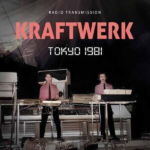 KRAFTWERK - TOKYO 1981 RADIO TRANSMISSION CD