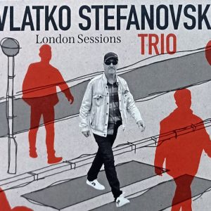 STEFANOVSKI VLATKO TRIO - LONDON SESSIONS   CD2