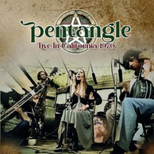 PENTAGLE - LIVE IN CALIFORNIA 1970 CD