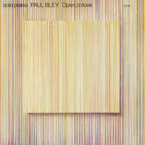 BLEY PAUL - OPEN, TO LOVE LP