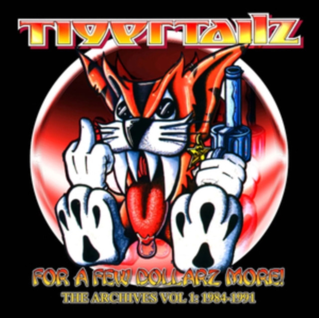 TIGERTAILZ - FOR A FEW DOLLARZ MORE VOL1 1984-91 CD3