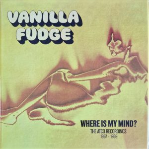 VANILLA FUDGE - WHERE IS MY MIND 1967 - 1969 CD5