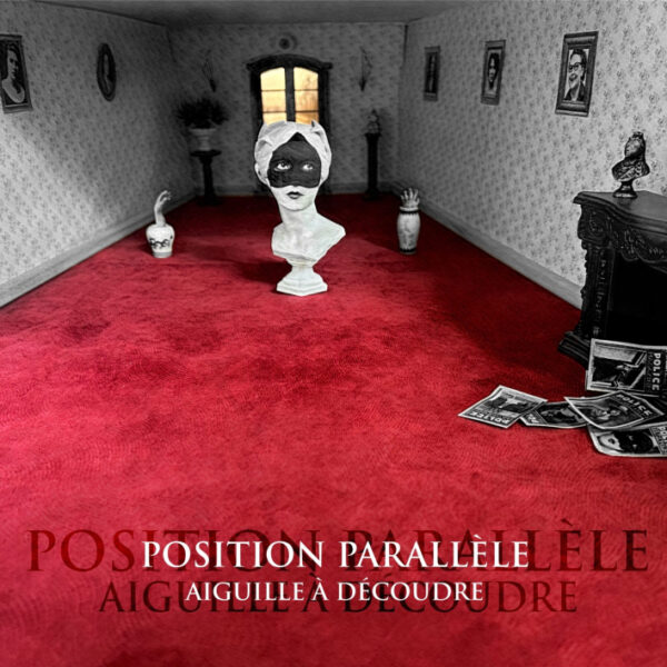 POSITION PARALLELE - AIGUILLE A DECOUDRE CD