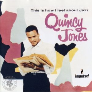 JONES QUINCY - THIS I HOW I FEEL ABOUT JAZZ CD