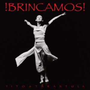TITO & TARANTULA - BRINCAMOS ltd edition LP + 10"