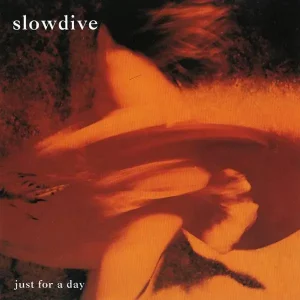 SLOWDIVE - JUST FOR A DAY CD