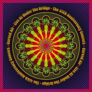 CURVED AIR - LIVE AT UNDER THE BRIDGE 45th anniversary CD2