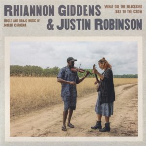 GIDDENS RHIANNON/JUSTIN ROBINS - WHAT DID THE BLACKBIRD SAY TO THE CROW CD