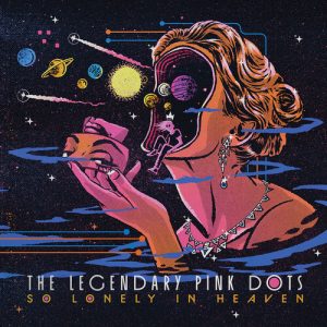 LEGENDARY PINK DOTS - SO LONELY IN HEAVEN CD
