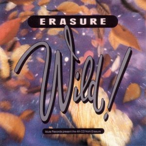 ERASURE - WILD !