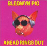 BLODWYN PIG - AHEAD RINGS OUT