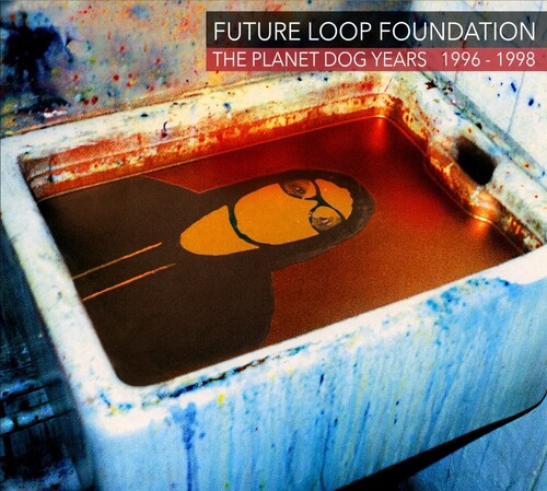 FUTURE LOOP FOUNDATION - PLANET DOG YEARS 1996-1998 CD3