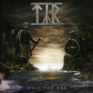 TYR - ERIC THE RED