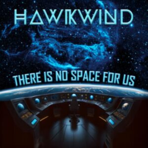 HAWKWIND - THERE IS NO SPACE FOR US CD