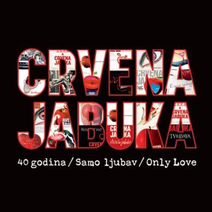 CRVENA JABUKA - 40 GODINA/SAMO LJUBAV/ONLY LOVE CD2