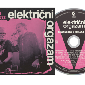 ELEKTRIČNI ORGAZAM - CHANSONES I BUBANJ LIVE CD