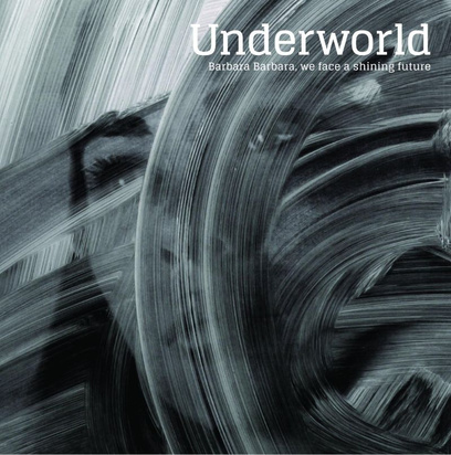 UNDERWORLD - BARBARA BARBARA, WE FACE A SHINING FUTURE CD