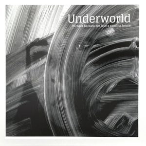 UNDERWORLD - BARBARA BARBARA WE FACE SHINING FUTURE LP