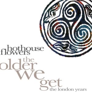 HOTHOUSE FLOWER - SOLDER WE GET CD8
