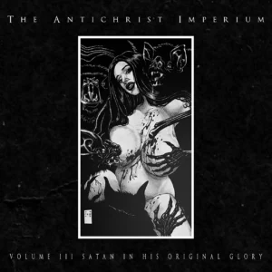 ANTICHRIST IMPERIUM - VOLME III SATAN IN HIS ORIGINAL GLORY CD