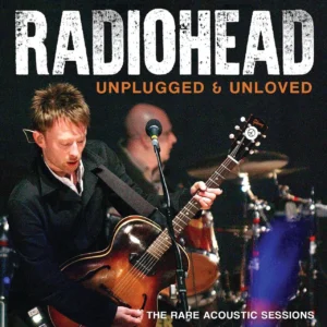 RADIOHEAD - UNPLUGGED & UNLOVED   CD