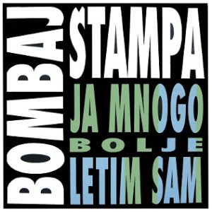 BOMBAJ ŠTAMPA - JA MNOGO BOLJE LETIM SAM  ltd vinyl LP