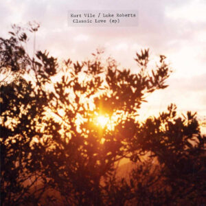 VILE KURT / LUKE ROBERTS - CLASSIC LOVE 12'EP