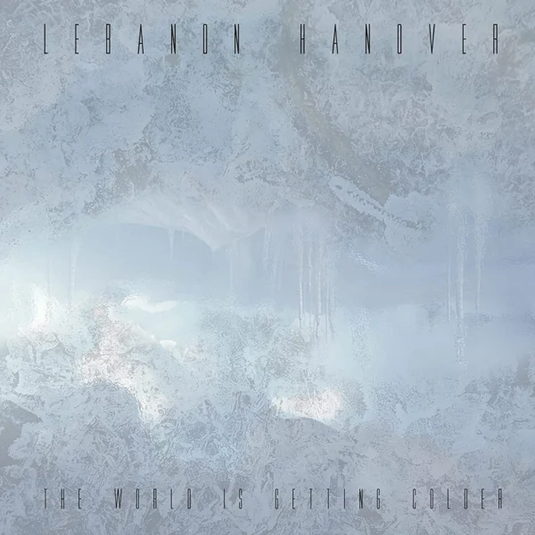 LEBANON HANOVER - WORLD IS GETTING COLDER CD