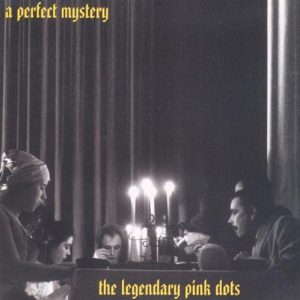 LEGENDARY PINK DOTS - PERFECT MISTERY CD
