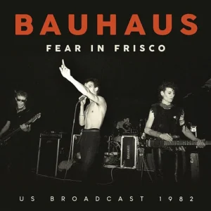 BAUHAUS - FEAR IN FRISCO CD