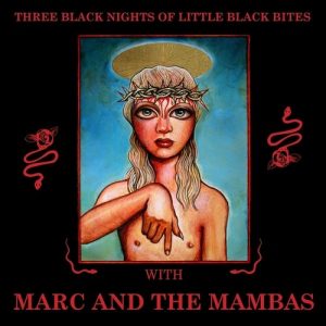 MARC AND THE MAMBAS - THREE BLACK NIGHTS OF LITTLE BLACK BITES ltd LP2
