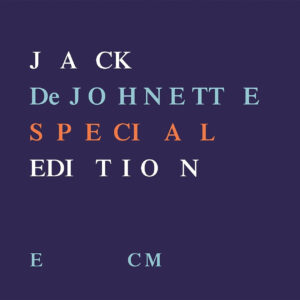 DEJOHNETTE JAK - SPECIAL EDITION CD