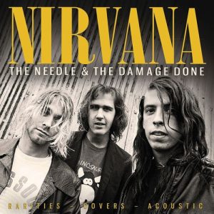 NIRVANA - NEEDLE & THE DAMAGE DONE CD
