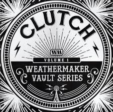 CLUTCH - WEATHERMAKER VAULT SERIES VOL 1 LP