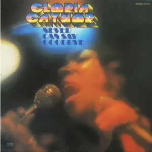 GAYNOR GLORIA - NEVER CAN SAY GOODBYE CD