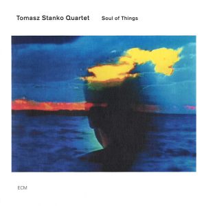 STANKO TOMASZ QUARTET - SOUL OF THINGS CD