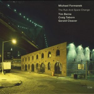 FORMANEK MICHAEL - RUB AND SPARE CHANGE CD