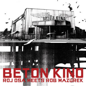 ROJ OSA MEETS ROB MAZUREK - BETON KINO LP2